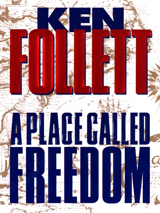 Upplýsingar um A Place Called Freedom eftir Ken Follett - Til útláns